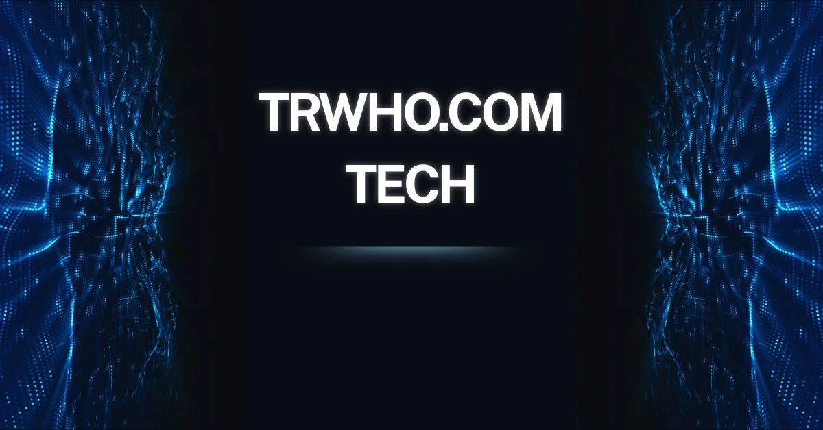 Exploring the Innovative Solutions of trwho.com Tech